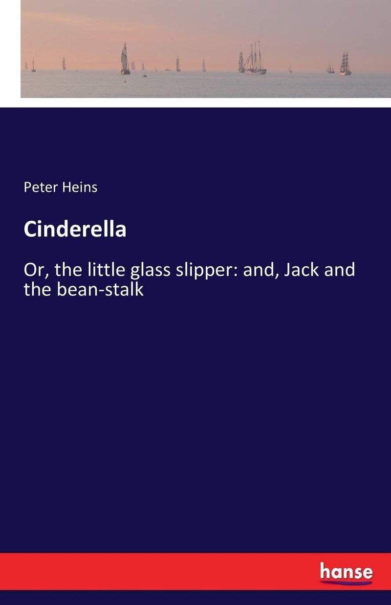 Cinderella: Or, the little glass slipper: and, Jack and the bean-stalk - Image 1