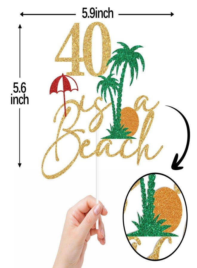 ZACHAKO Gold Glitter 40 is A Beach Cake Topper, Aloha 40/Beach I'm 40, Hawaiian Luau Tropical Summer Themed 40th Birthday Party Decorations Supplies - Image 2