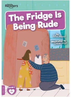 The Fridge is Being Rude :BookLife Readers - Level 08 - Purple By John Wood ,Chloe Jago