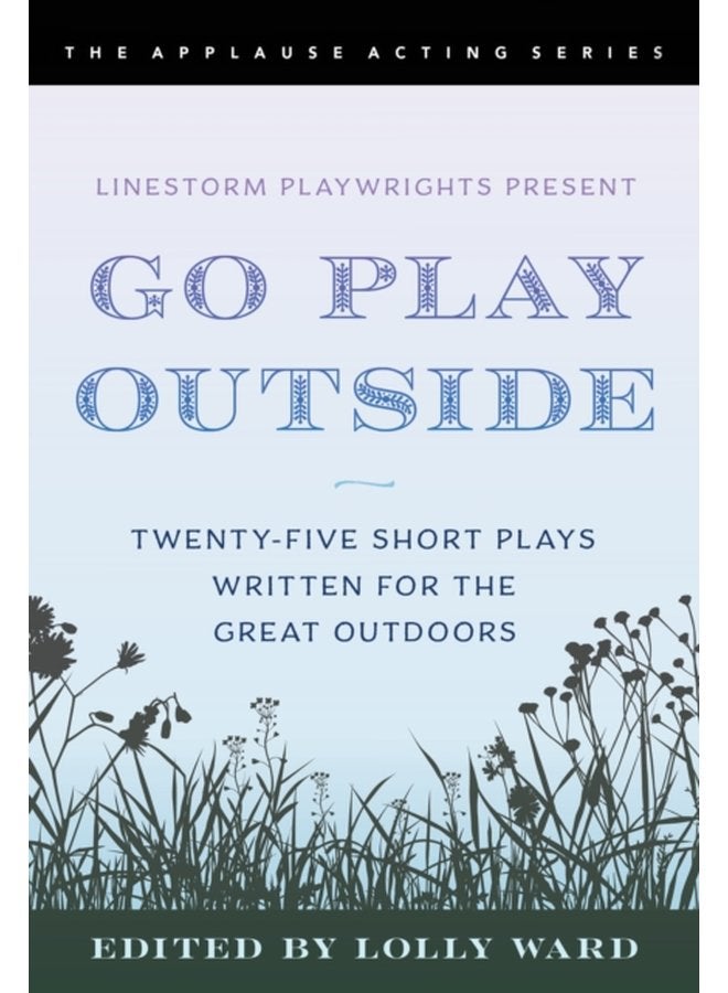 LineStorm Playwrights Present Go Play Outside Twenty Five Short Plays Written for the Great Outdoors - Paperback