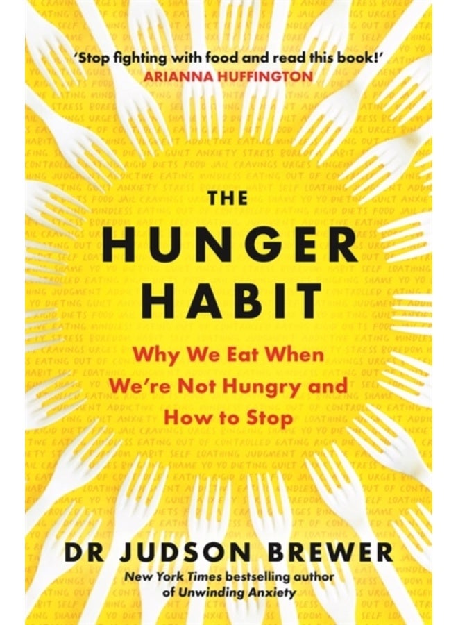 The Hunger Habit : Why We Eat When We're Not Hungry and How to Stop 