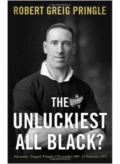 The Unluckiest All Black?: Alexander 'Nugget' Pringle, 9 November 1899 - 21 February 1973 - pzsku/ZE4911B9ADB0CFF18C048Z/45/_/1726052050/97a7c55b-c37d-432c-8b2b-5c3220bc70e3