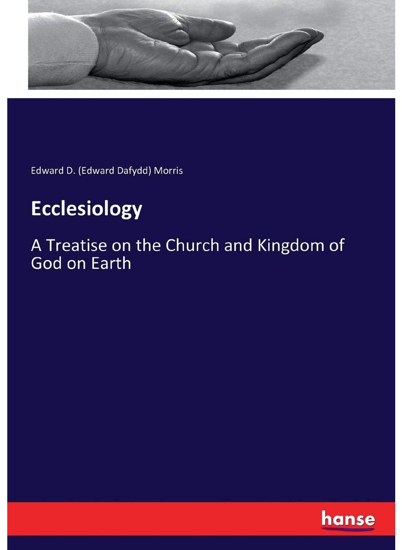 Ecclesiology: A Treatise on the Church and Kingdom of God on Earth  - Image 1