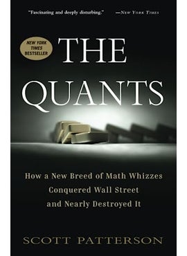 The Quants How A New Breed Of Math Whizzes Conquered Wall Street And Nearly Destroyed It By Patterson, Scott Paperback