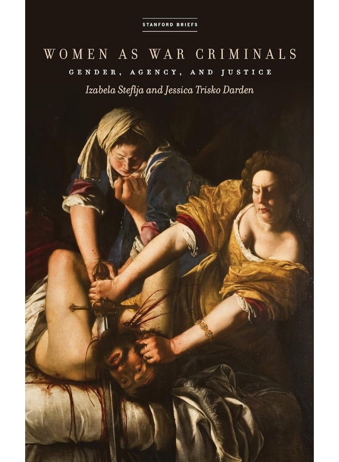 Women as War Criminals: Gender, Agency, and Justice 