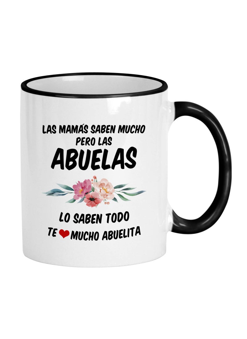 Casitika Casitika Abuela Gifts In Spanish Regalos Para Abuela Coffee Mug Las Mamas Saben Mucho Las Abuelas Lo Saben Todo Cup For Granda In Spanish 11 oz Black HandleRim 
