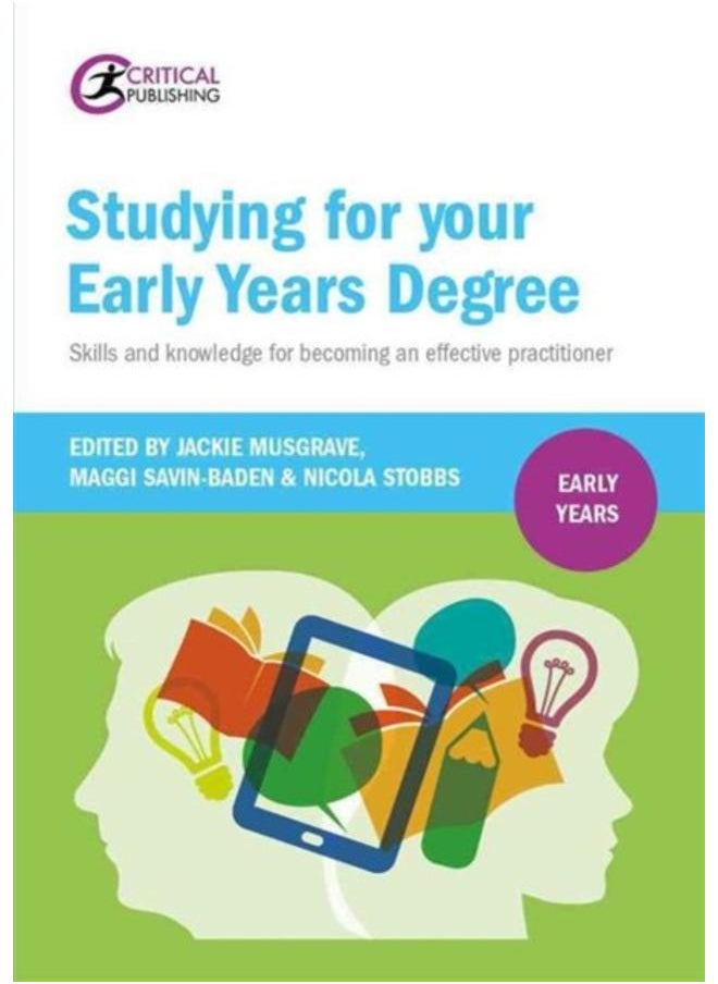 Studying for Your Early Years Degree : Skills and knowledge for becoming an effective early years practitioner 