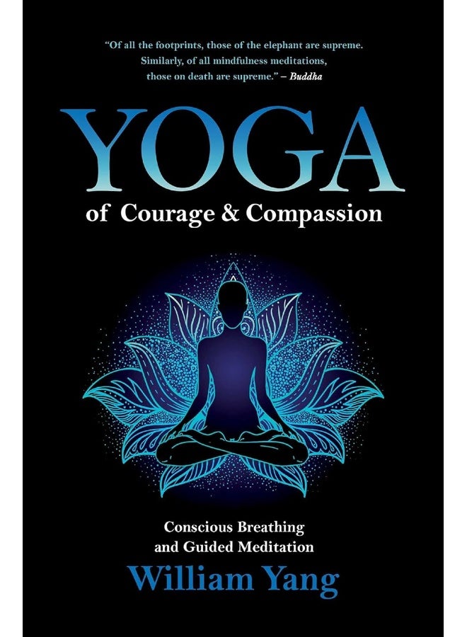Yoga of Courage and Compassion: Conscious Breathing and Guided Meditation 