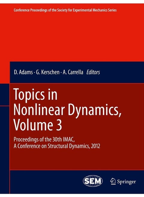 Topics in Nonlinear Dynamics, Volume 3: Proceedings of the 30th IMAC, A Conference on Structural Dynamics, 2012