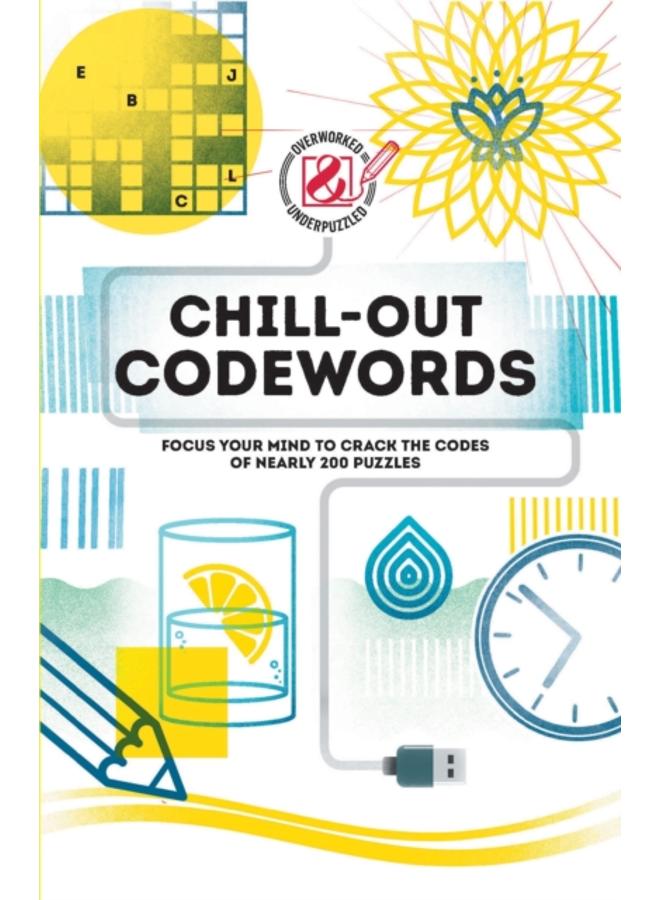 Chill-out Codewords : Focus your mind to crack the codes of nearly 200 puzzles 