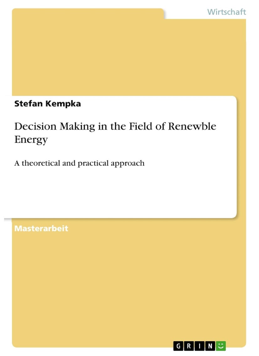 Decision Making in the Field of Renewble Energy: A theoretical and practical approach 
