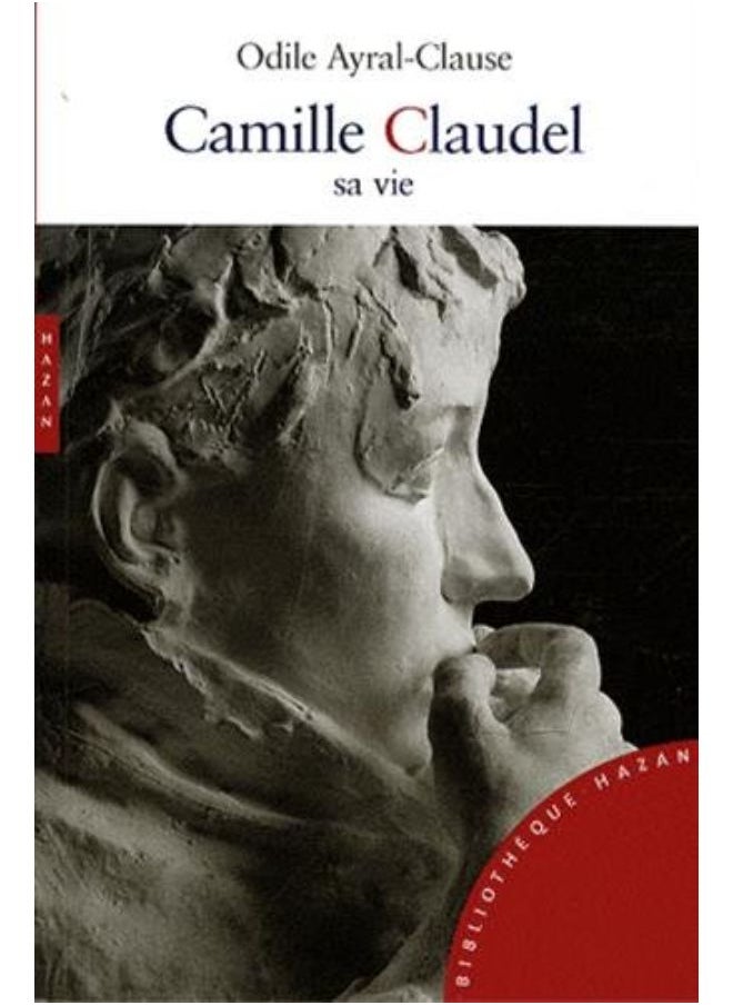 Camille Claudel, sa vie 