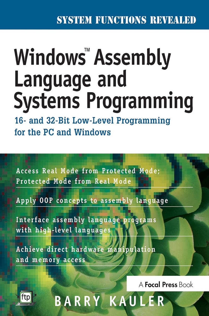 Windows Assembly Language and Systems Programming: 16- and 32-Bit Low-Level Programming for the PC and Windows