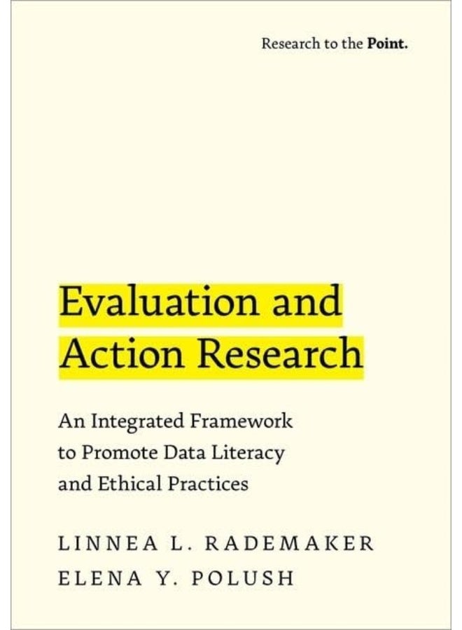 Evaluation and Action Research: An Integrated Framework to Promote Data Literacy and Ethical Practices