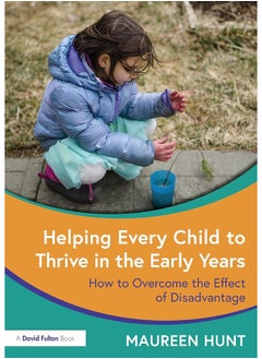 Routledge Helping Every Child to Thrive in the Early Years: How to Overcome the Effect of Disadvantage 