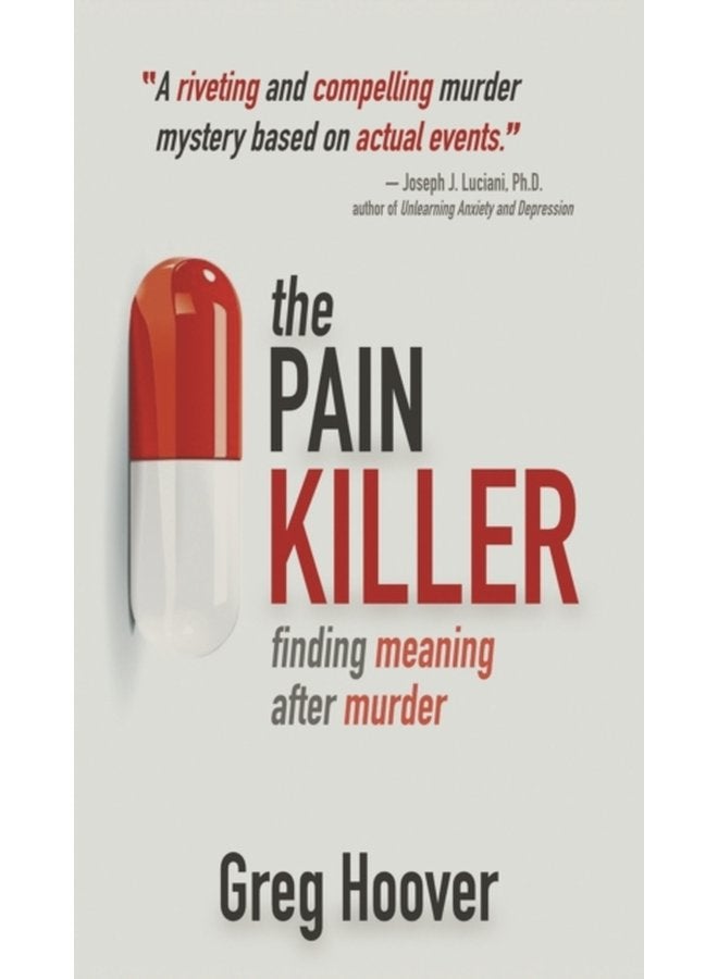 The Pain Killer Finding Meaning After Murder - Hardback