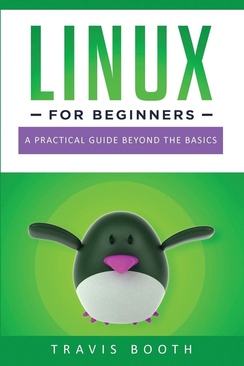 Linux for Beginners: A Practical Guide Beyond the Basics | Authored by Travis Booth | Paperback | Published by Independently Published