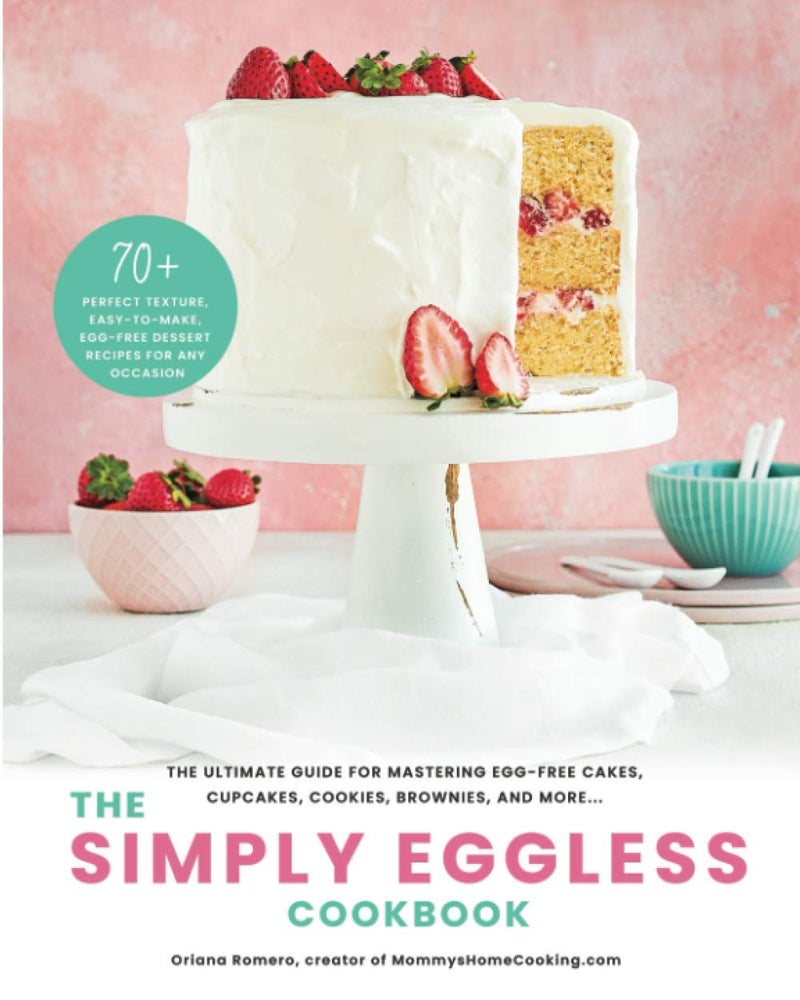 The Simply Eggless Cookbook: The Ultimate Guide for Mastering Egg-Free Cakes, Cupcakes, Cookies, Brownies, and More - Image 1