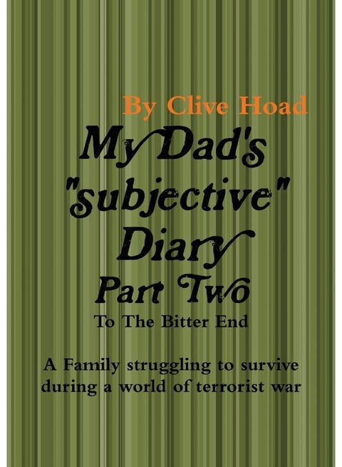 My Dad's Diary - Part Two - to the Bitter End