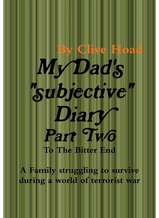 My Dad's Diary - Part Two - to the Bitter End