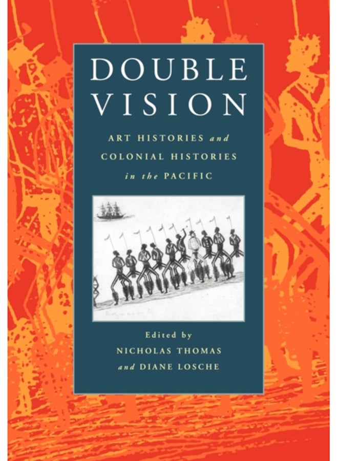 Double Vision : Art Histories and Colonial Histories in the Pacific 