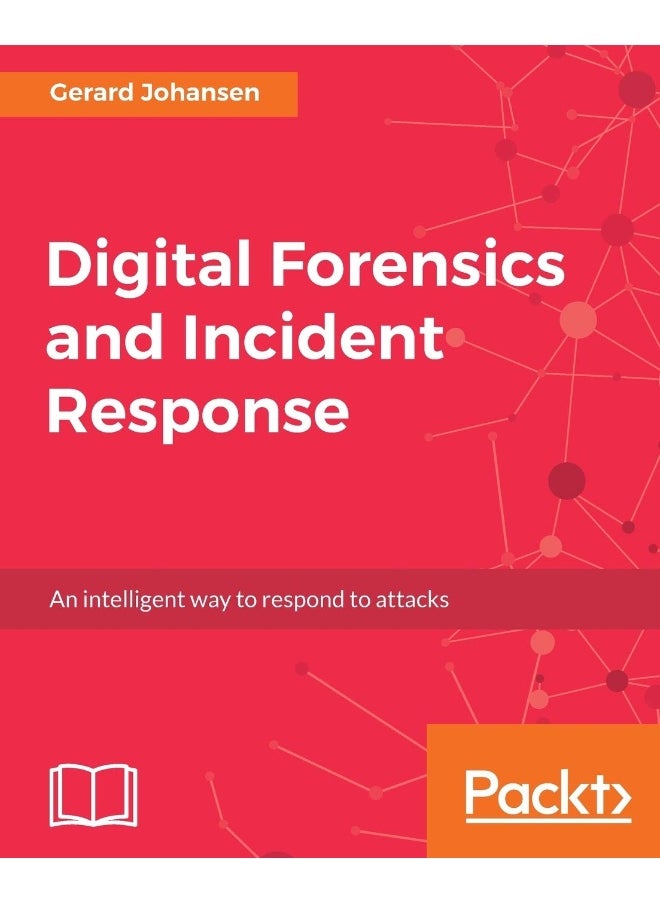 Packt Digital Forensics and Incident Response: A practical guide to deploying digital forensic techniques in response to cyber security incidents 