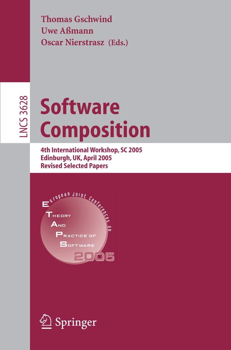 Software Composition: 4th International Workshop, SC 2005, Edinburgh, UK, April 9, 2005, Revised Selected Papers 