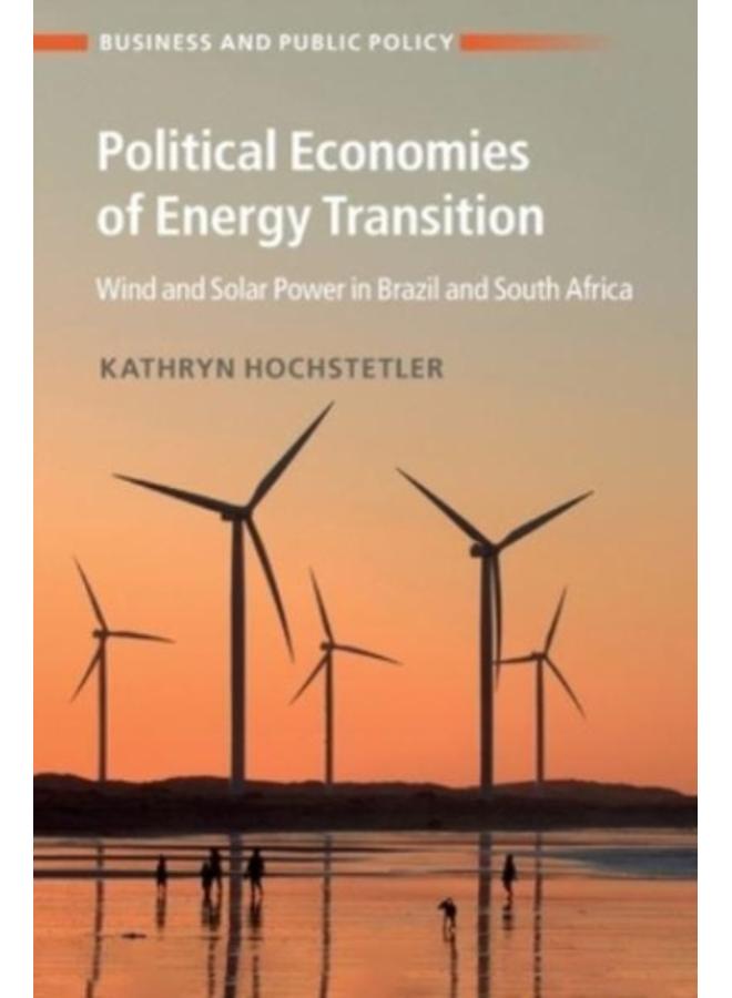 Political Economies of Energy Transition : Wind and Solar Power in Brazil and South Africa 