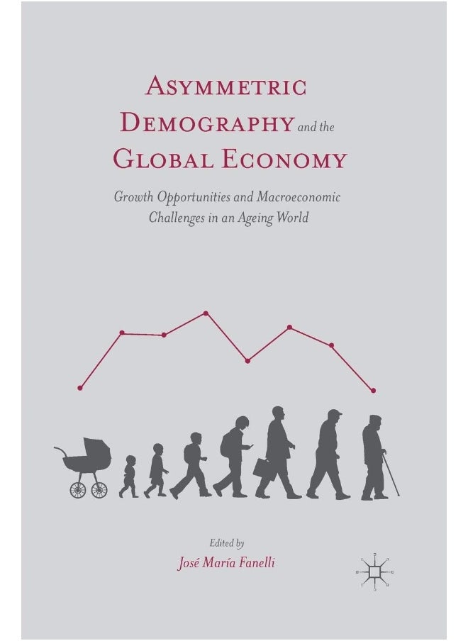 Asymmetric Demography and the Global Economy: Growth Opportunities and Macroeconomic Challenges in an Ageing World 