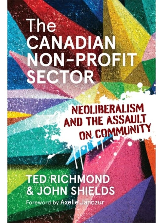 The Canadian Non-Profit Sector: Neoliberalism and the Assault on Community
