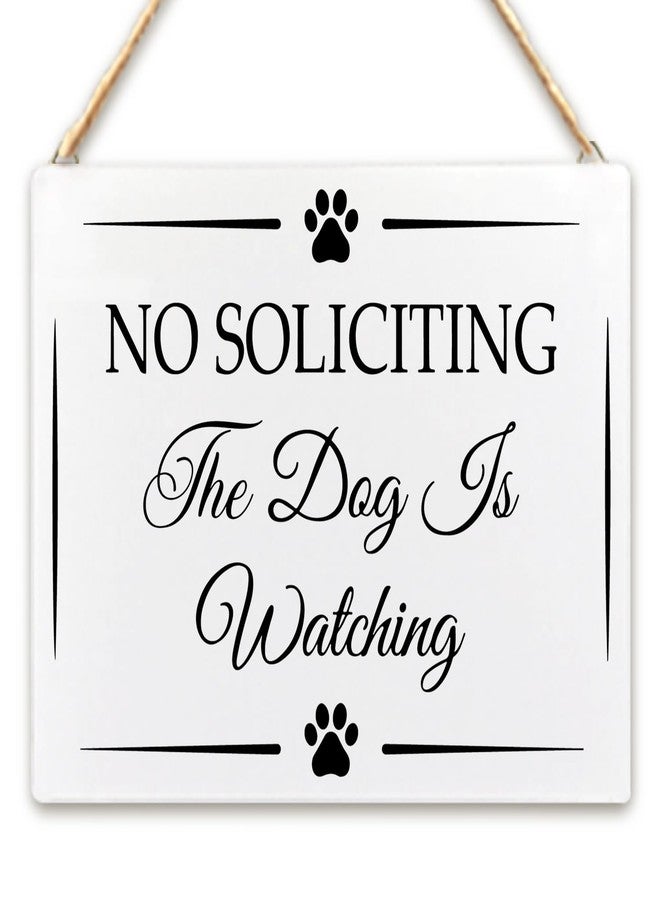RYYCDOI Funny No Soliciting the Dog is Watching Wooden Plaque Signs Wall Hanging for Dog Owners, No Soliciting Sign for House, Funny No Soliciting Hanging Sign for Front Door Decorations, 8x10 Inch - Image 1