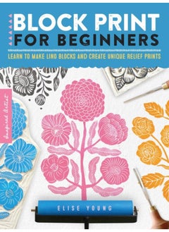 Block Print for Beginners : Learn to make lino blocks and create unique relief prints Volume 2