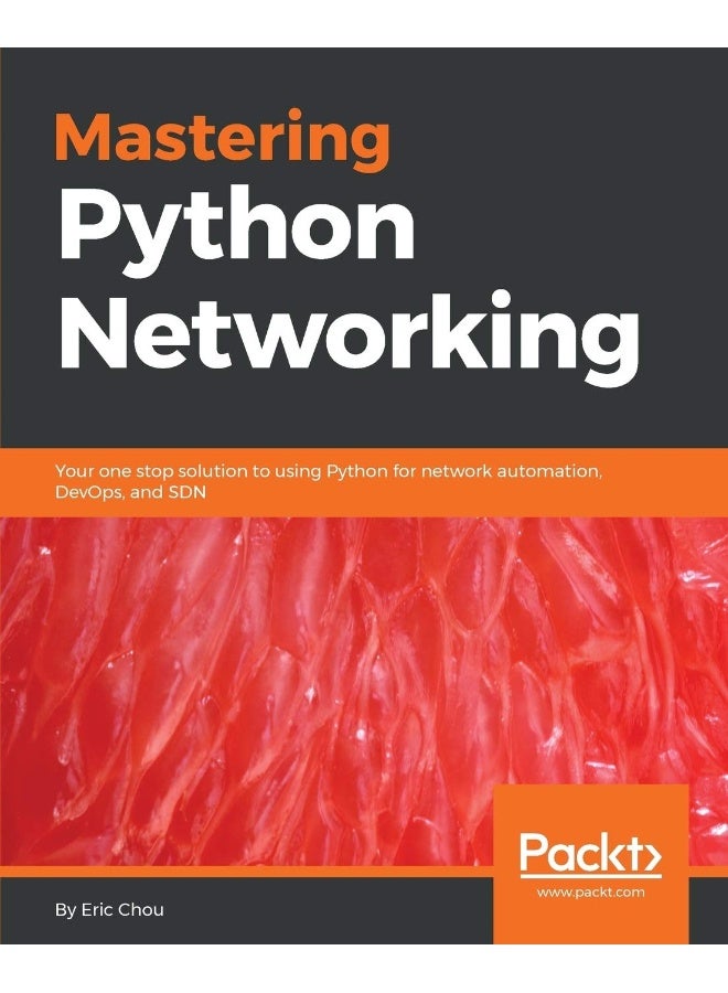 Mastering Python Networking: Your one stop solution to using Python for network automation, DevOps, and SDN