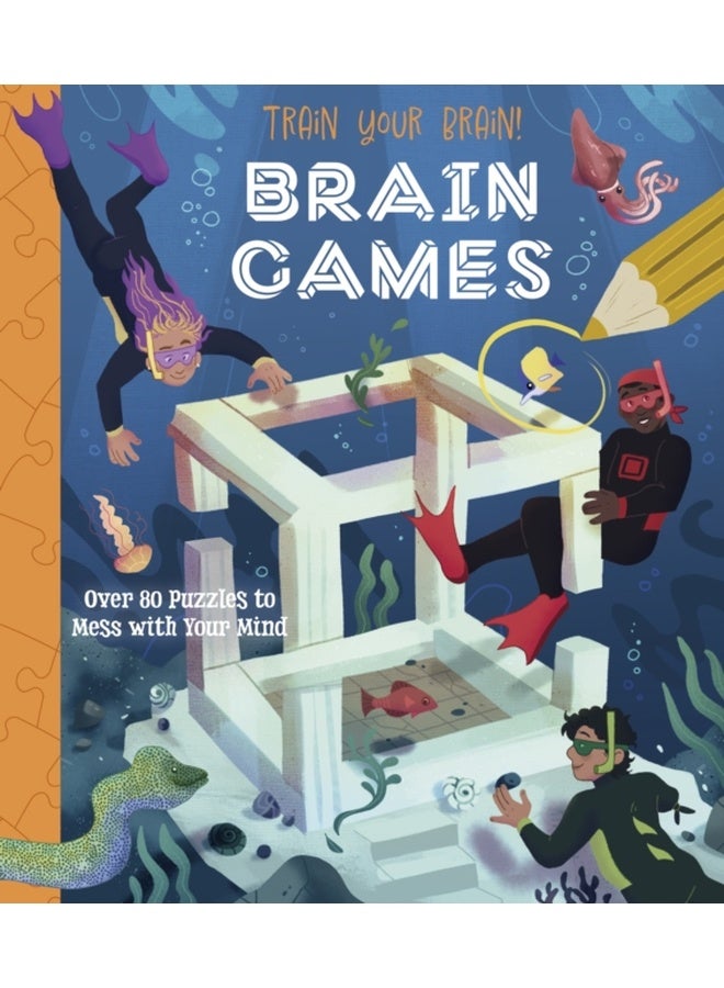 Train Your Brain! Brain Games : Over 80 Puzzles to Mess with your Mind 