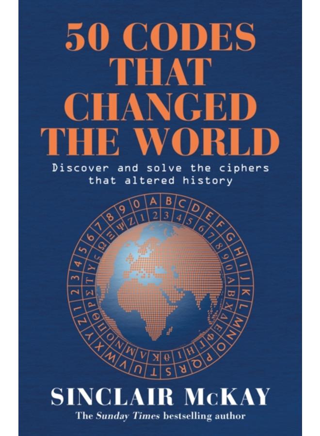 50 Codes that Changed the World : . . . And Your Chance to Solve Them!