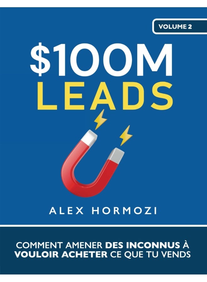 $100M Leads: Comment amener des inconnus à vouloir acheter ce q - Image 1