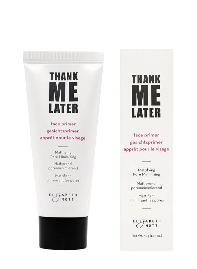 Elizabeth Mott Thank Me Later Face Primer - Mattifying Makeup Base Primer for Shine and Oil Control - Pore Minimizer, Hides Wrinkles and Fine Lines | Long-lasting Makeup Gripping Formula 30 g