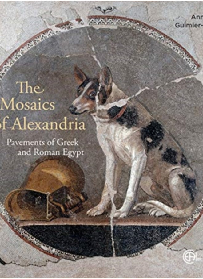 The Mosaics of Alexandria : Pavements of Greek and Roman Egypt 
