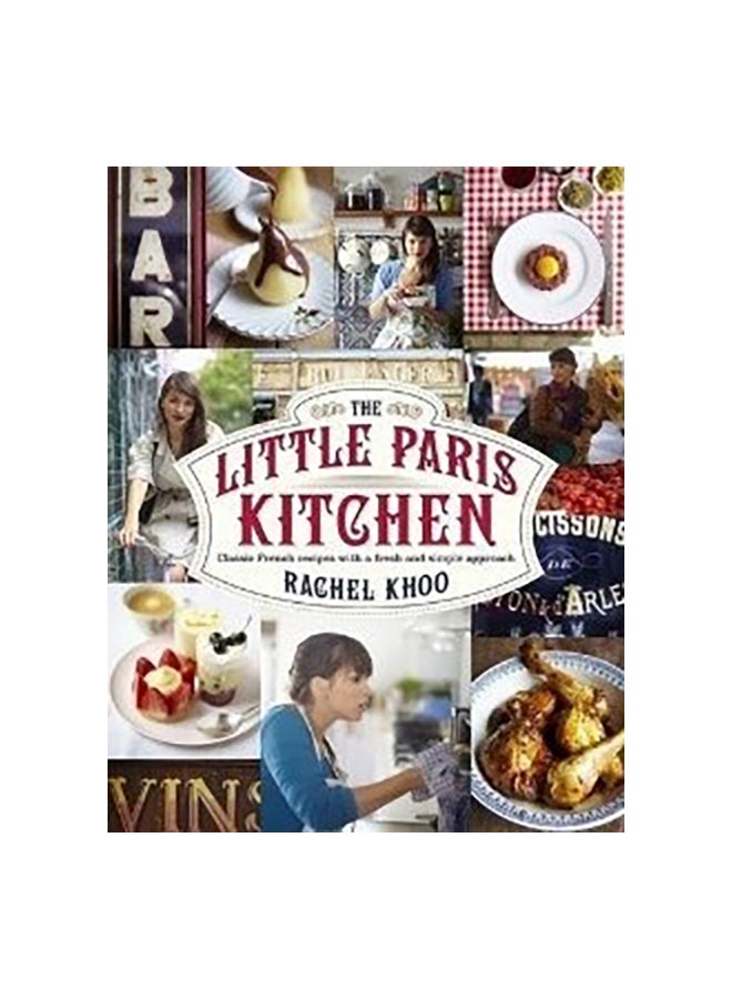 The Little Paris Kitchen: Classic French Recipes With A Fresh And Fun Approach