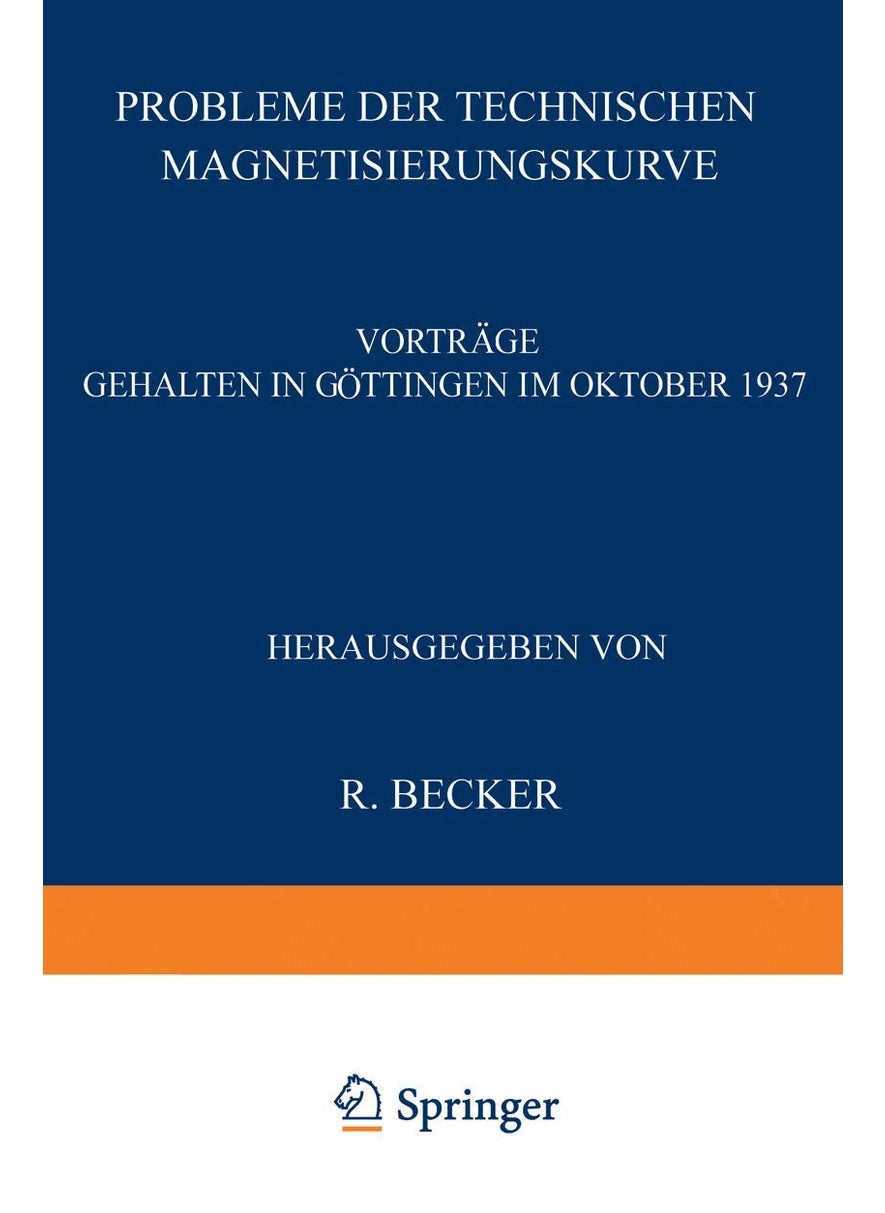 Probleme der Technischen Magnetisierungskurve: Vorträge Gehalten in Göttingen im Oktober 1937 