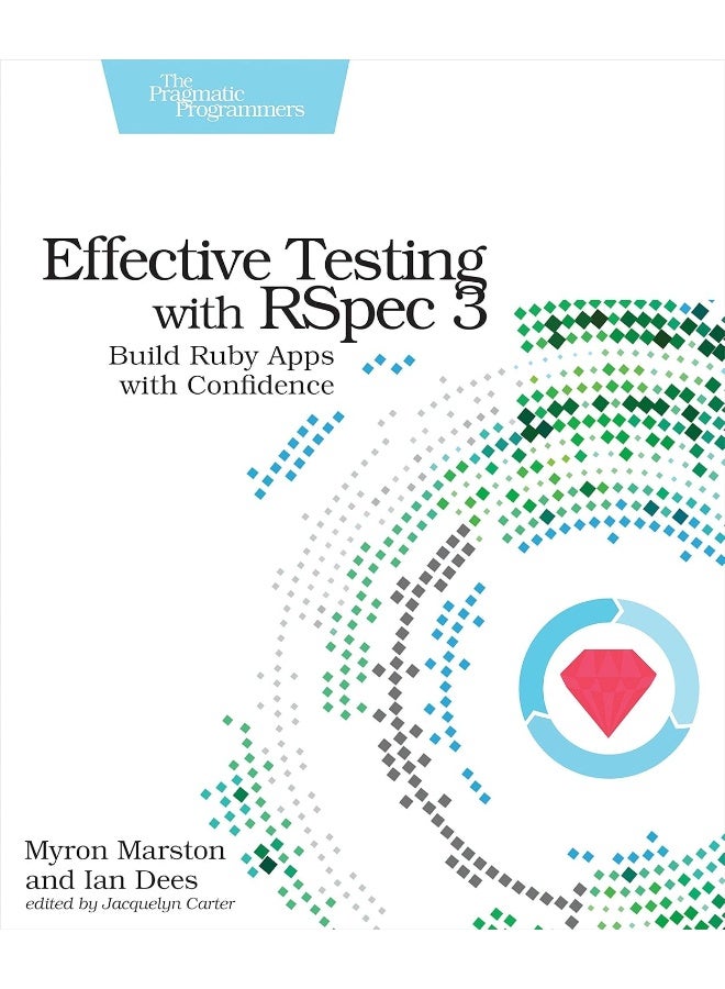 Effective Testing with RSpec 3: Build Ruby Apps with Confidence