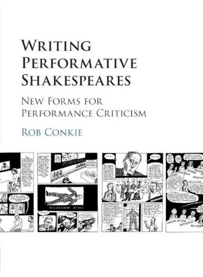 Writing Performative Shakespeares: New Forms for Performance Criticism