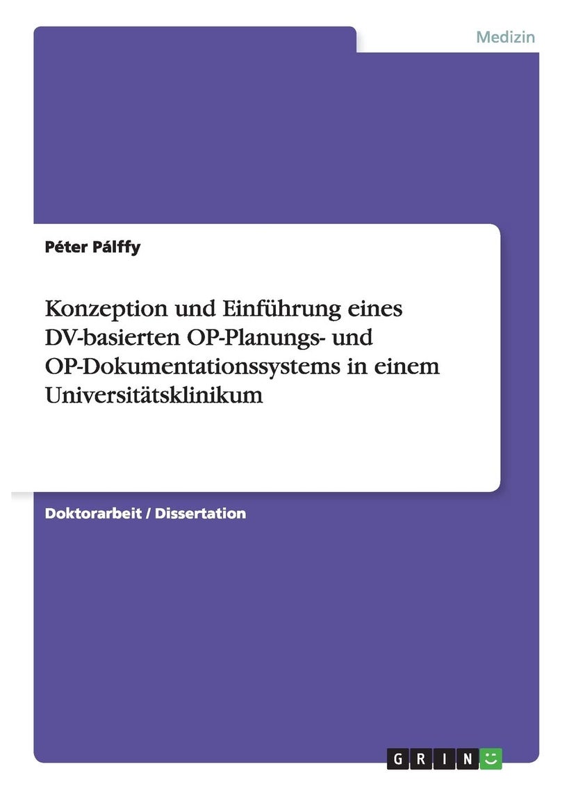 Konzeption und Einführung eines DV-basierten OP-Planungs- und OP-Dokumentationssystems in einem Universitätsklinikum 
