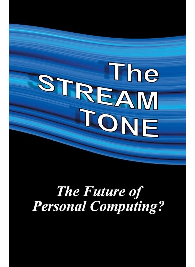 The STREAM TONE: The Future of Personal Computing?