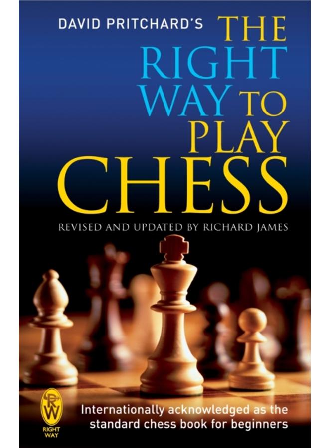 The Right Way to Play Chess 