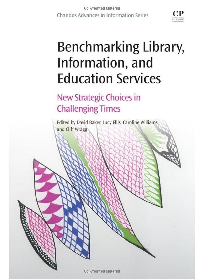 Benchmarking Library, Information and Education Services: New Strategic Choices in Challenging Times 