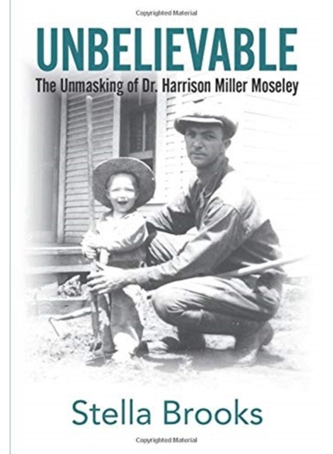 Unbelievable The Unmasking of Dr Harrison Miller Moseley - Hardback