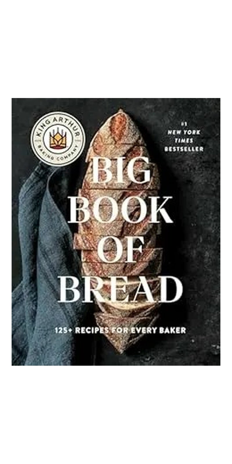 King Arthur Baking Company Big Book of Bread