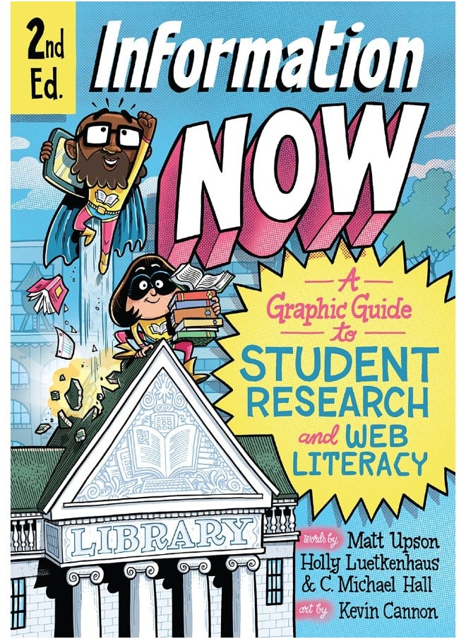 Information Now, Second Edition: A Graphic Guide to Student Research and Web Literacy 