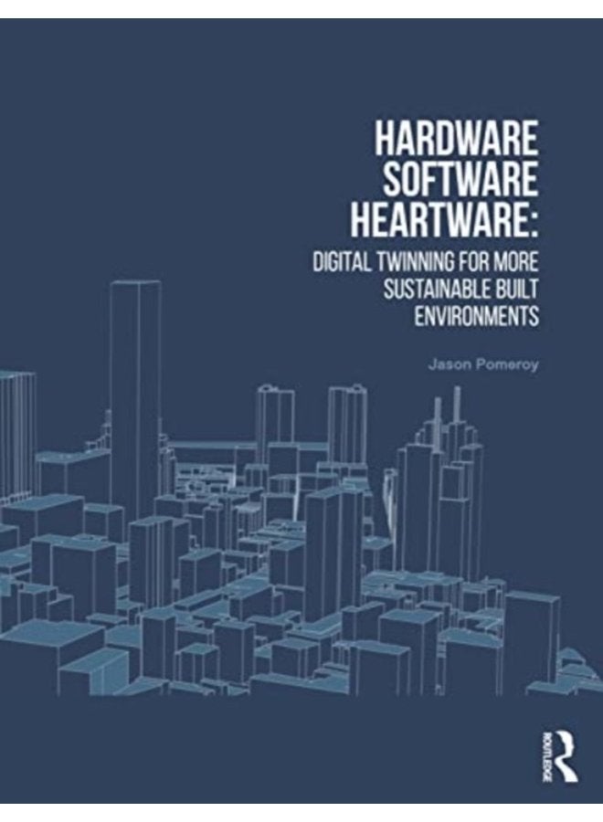 Hardware Software Heartware Digital Twinning for More Sustainable Built Environments - Paperback